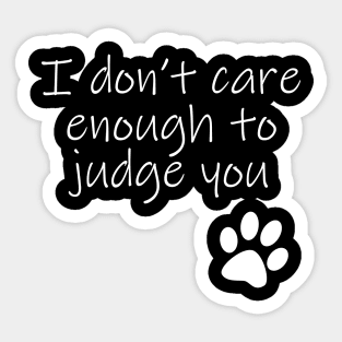 I Dont Care Enough To Judge You Typography White Text Sticker